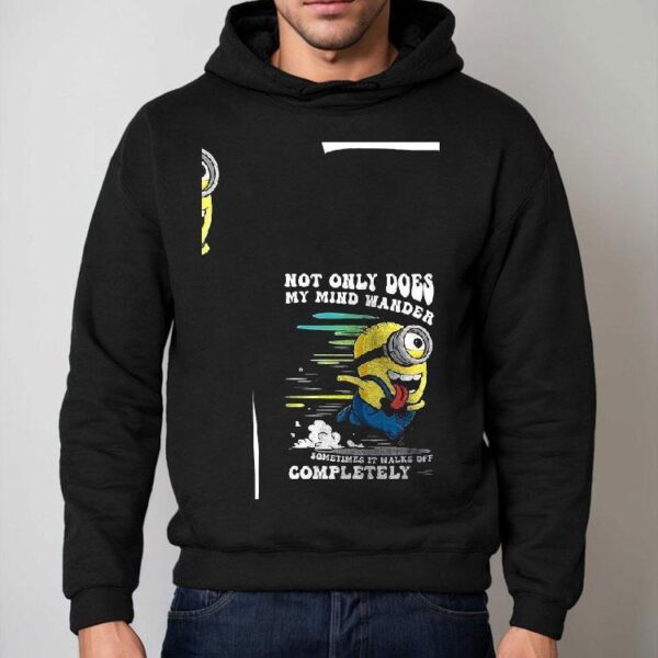 Minion Not Only Does My Mind Wander Sometimes It Walks Off Completely Shirt