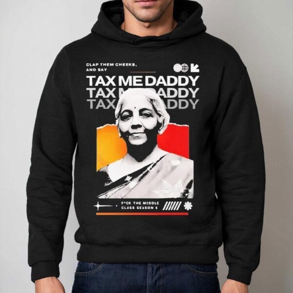 Nirmala Sitharaman Clap Them Cheeks And Say Tax Me Daddy Shirt