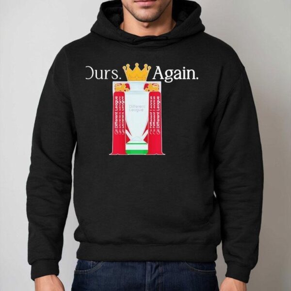 Ours Again Different League Liverpool Fc Shirt