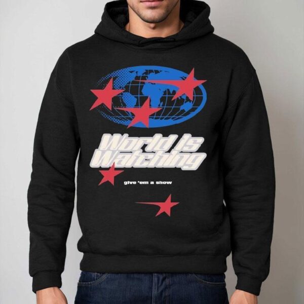 Outrank World Is Watching Give ‘em A Show Shirt