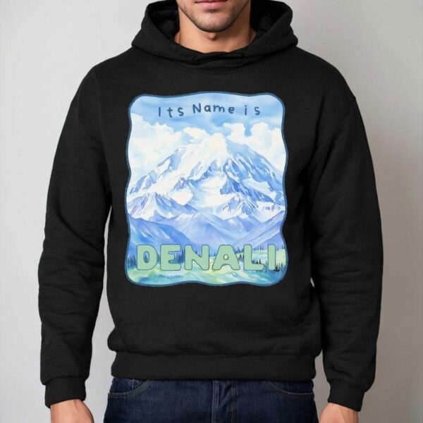 Peak Resistance Denali It’s Name Is Denali Shirt