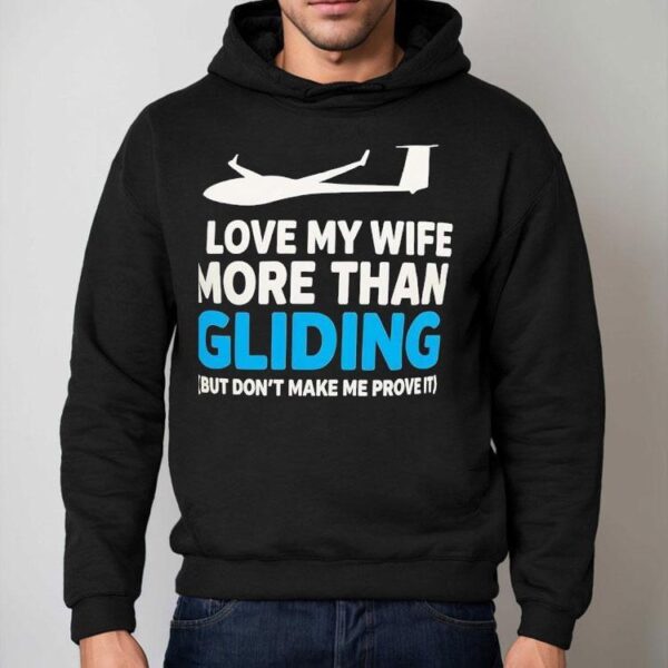 Plane I Love My Wife More Than Gliding But Don’t Make Me Prove It Shirt