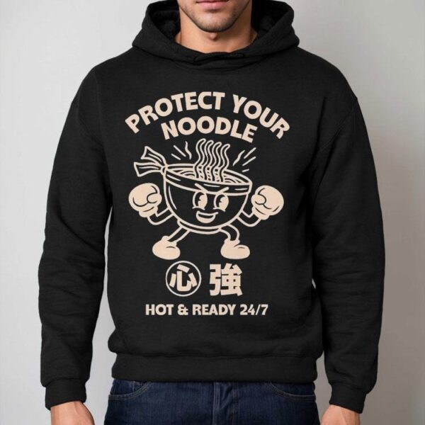 Protect Your Noodle No Sad Days Hot And Ready Shirt