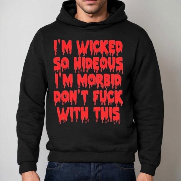 Rob Zombie I’m Wicked So Hideous I’m Morbid Don’t Fuck With This Shirt