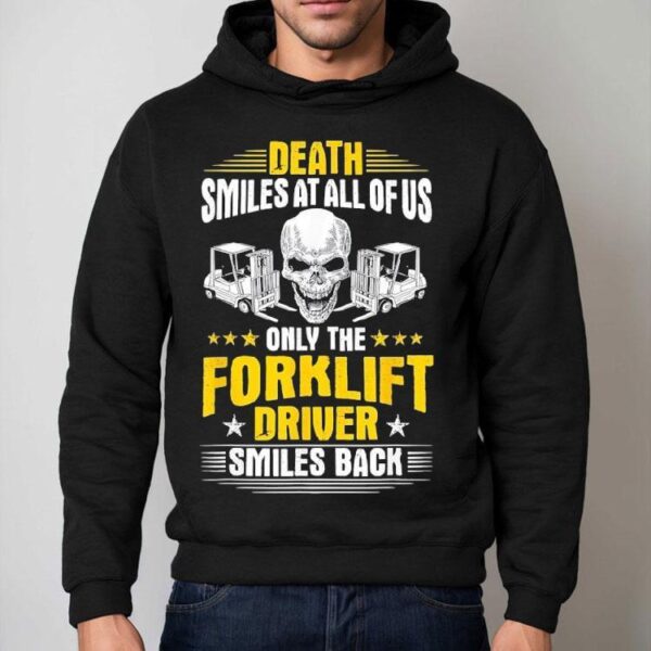 Skull Death Smiles At All Of Us Only The Forklift Driver Smiles Back Shirt