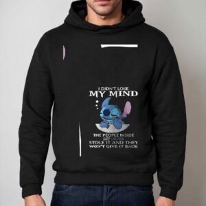 Stitch I Didn T Lose My Mind The People Inside My Head Stole It And They Won T Give It Back Hoodie