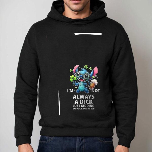 Stitch I’m Not Always A Dick Just Kidding Go Fuck Yourself Shirt
