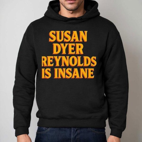 Susan Dyer Reynolds Is Insane Shirt