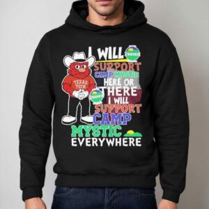Texas Tech Red Raiders I Will Support Camp Mystic Here Or There I Will Support Camp Mystic Everywhere Hunt Texas Mascot Flood Relief Hoodie