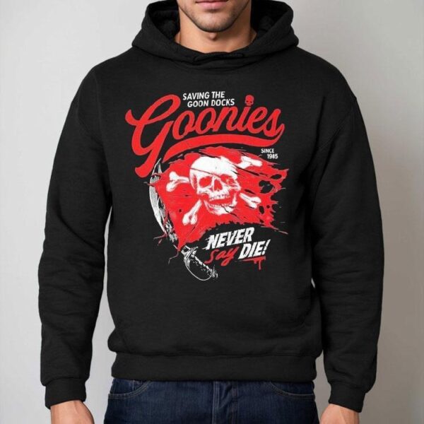 The Goonies Saving The Goon Docks Never Say Die Since 1985 Skull Shirt