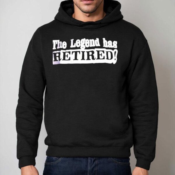 The Legend Has Retired Shirt