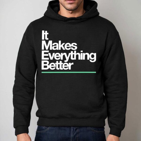 The Lowrys It Makes Everything Better Shirt