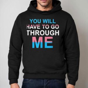 You Will Have To Go Through Me New Hoodie