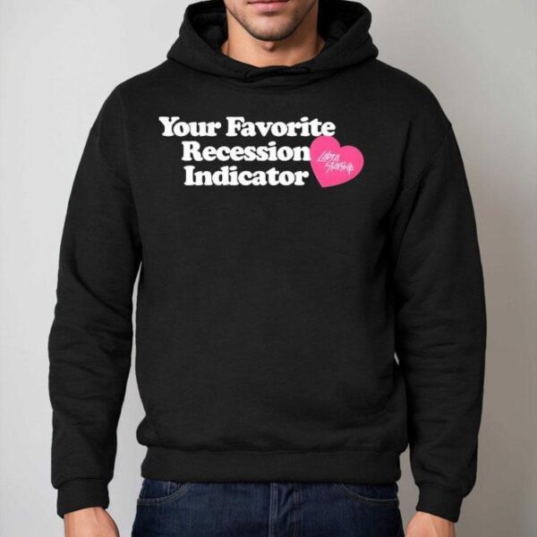 Your Favorite Recession Indicator Shirt