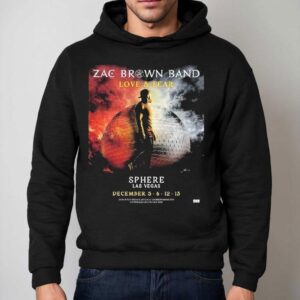 Zac Brown Band Love And Fear Live At Sphere Las Vegas On December Hoodie
