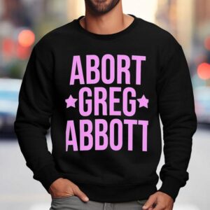 Abort Greg Abbot Sweatshirt