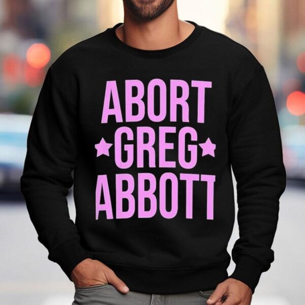 Abort Greg Abbott Shirt