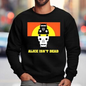 Alice Isn T Dead Sweatshirt