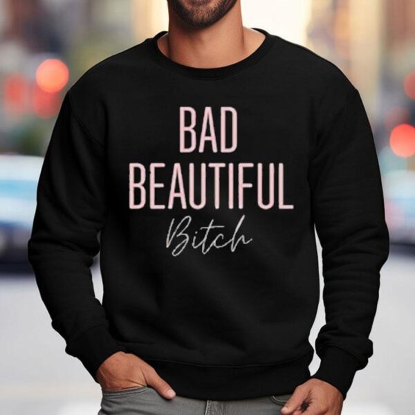 Bad Beautiful Bitch Shirt