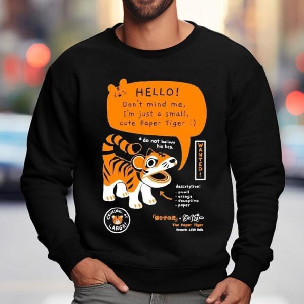 Bandage Brigade Hello Don’t Mind Me I’m Just A Small Cute Paper Tiger Do Not Believe His Lies Shirt