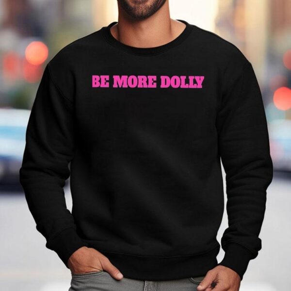 Be More Dolly Parton Shirt