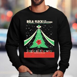 Bla Fleck And The Flecktones Jingle All The Way Holiday Tour Dates Start In Nashville Tn On November Th At Ryman Auditorium Sweatshirt