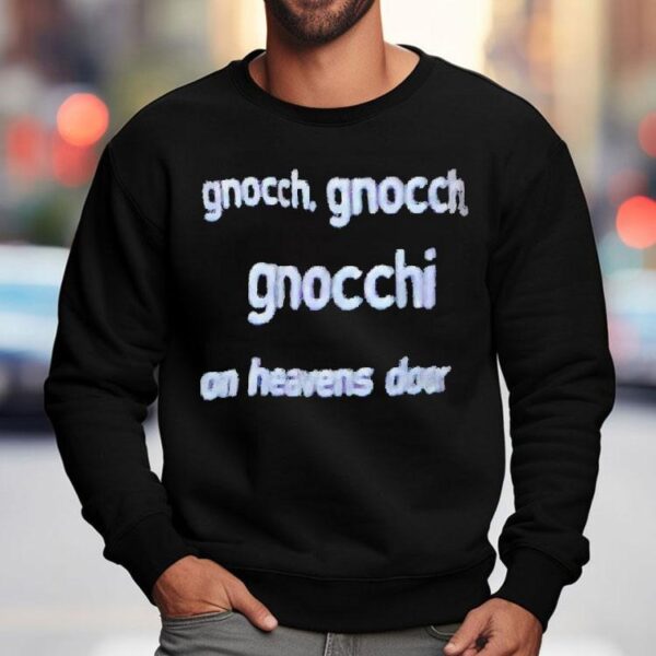 Bob Dylan Gnocch Gnocch Gnocchi On Heavens Door Shirt