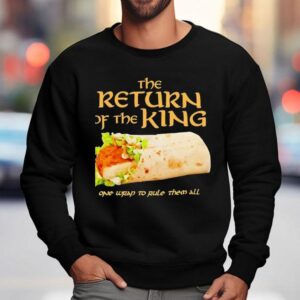 Burrito The Return Of The King One Wrap To Rule Them All Sweatshirt