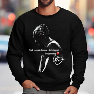 Chris Brown Cook Remain Humble And Stay Out The Damn Way Sweatshirt