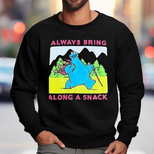 Cookie Monster Always Bring Along A Snack Shirt