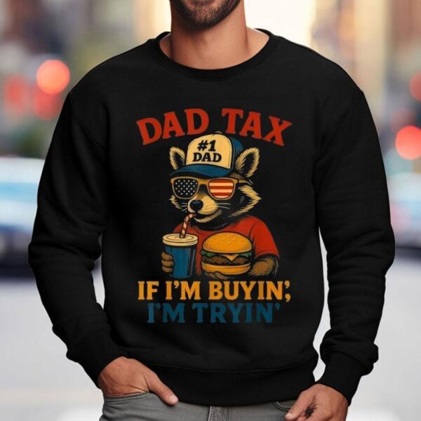 Dad Tax If I’m Buying I’m Trying Dad 4th Of July Raccoon Hamburger Shirt