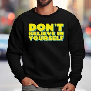 Diversity Hires Don T Believe In Yourself Sweatshirt