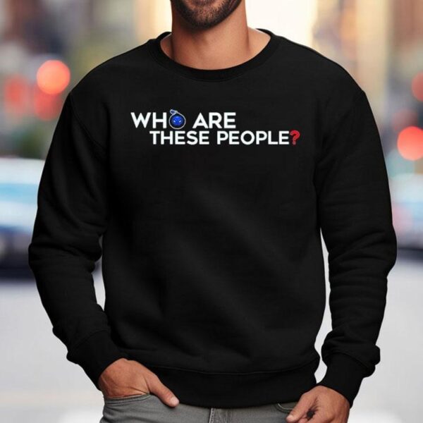 Dkdynamite Who Are These People Shirt