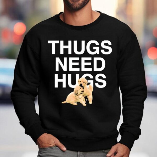 Dog Thugs Need Hugs Shirt
