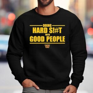 Doing Hard Sht With Good People Washington Commander Sweatshirt