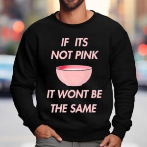 Fitmunchiez If Its Not Pink It Won T Be The Same Bowl Sweatshirt