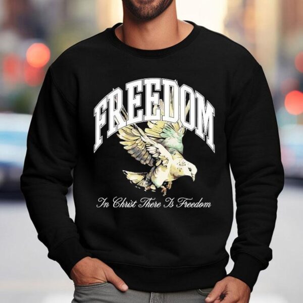Freedom In Christ There Is Freedom Dove Shirt