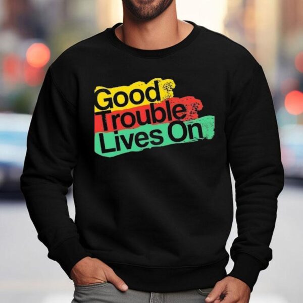 Good Trouble Lives On New Shirt