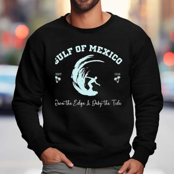 Gulf Of Mexico Own The Edge And Deny The Tide Shirt