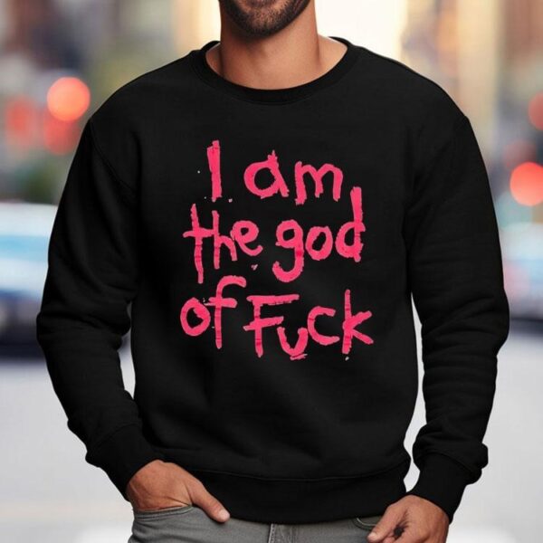 I Am The God Of Fck Shirt