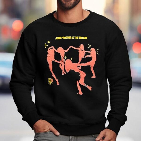 John Proctor Is The Villain Shirt