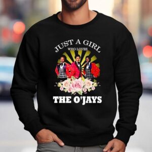 Just A Girl Who Loves The O Jays Sweatshirt