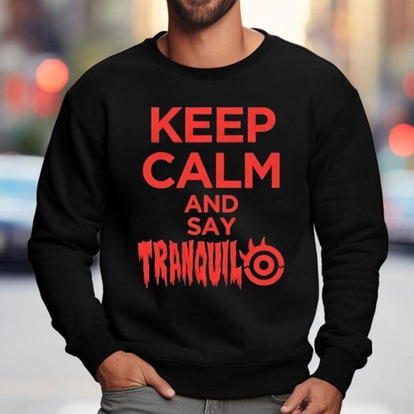 Keep Calm And Say Tranquilo Shirt