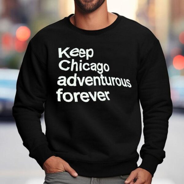 Keep Chicago Adventurous Forever Shirt