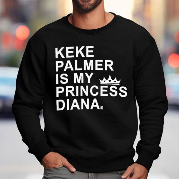 Keke Palmer Is My Princess Diana Shirt