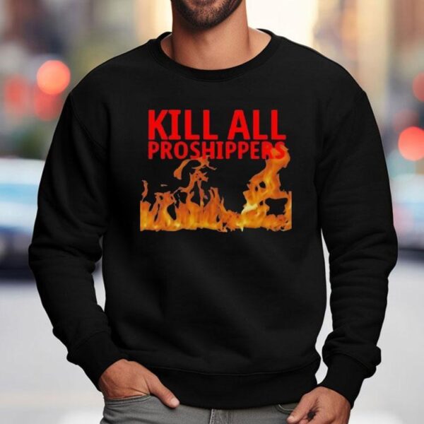Kill All Proshippers Burn Shirt