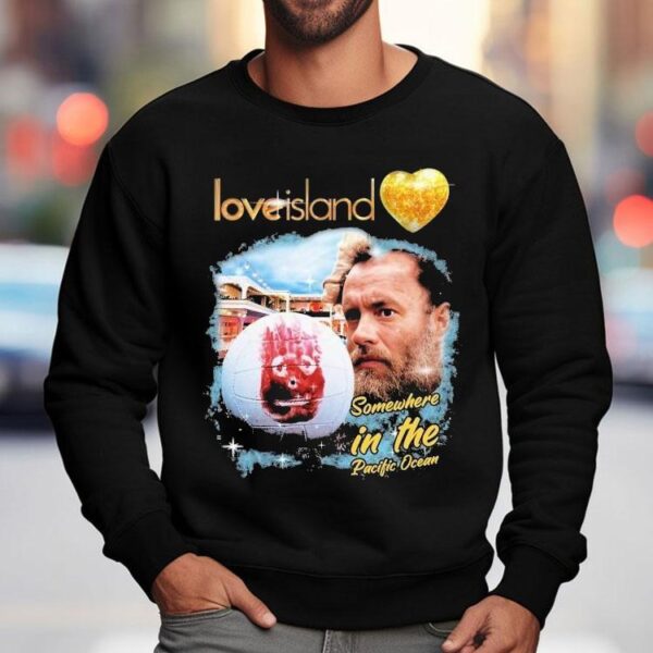 Love Island Somewhere In The Pacific Ocean Shirt