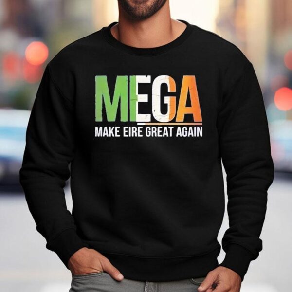 Mega Make Eire Great Again Shirt