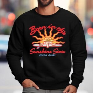Milton Mango Born In The Sunshine State Sweatshirt