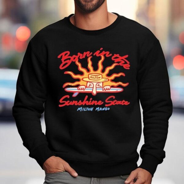 Milton Mango Born In The Sunshine State Shirt